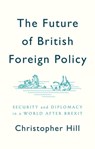 The Future of British Foreign Policy - Christopher Hill - 9781509524655