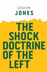 The Shock Doctrine of the Left - Graham (Loughborough University Jones - 9781509528554