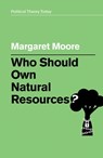 Who Should Own Natural Resources? - Margaret Moore - 9781509529193