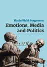Emotions, Media and Politics - Karin Wahl-Jorgensen - 9781509531431