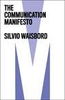 The Communication Manifesto - Silvio (George Washington University Waisbord - 9781509532209