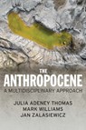 The Anthropocene - Julia Adeney Thomas ; Mark (Leicester University Williams ; Jan (Leicester University Zalasiewicz - 9781509534593