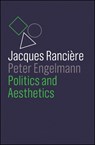 Politics and Aesthetics - Jacques Ranciere ; Peter Engelmann - 9781509535026