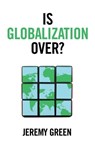 Is Globalization Over? - Jeremy Green - 9781509535460