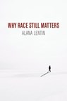 Why Race Still Matters - Alana Lentin - 9781509535712