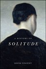 A History of Solitude - David (The Open University) Vincent - 9781509536580