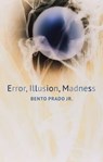 Error, Illusion, Madness - Bento Prado Jr. - 9781509537068