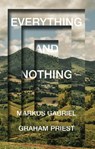 Everything and Nothing - Graham Priest ; Markus Gabriel - 9781509537488