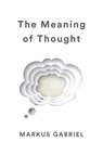 The Meaning of Thought - Markus Gabriel - 9781509538362