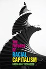 The Futures of Racial Capitalism - Gargi Bhattacharyya - 9781509543373
