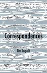 Correspondences - Tim Ingold - 9781509544110