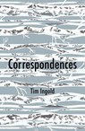 Correspondences - Tim Ingold - 9781509544127