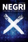 The End of Sovereignty - Antonio Negri - 9781509544318