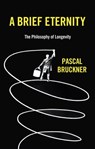 A Brief Eternity - Pascal Bruckner - 9781509544349