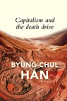 Capitalism and the Death Drive - Byung-Chul Han - 9781509545001