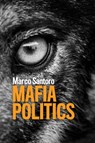 Mafia Politics - Marco Santoro - 9781509545827