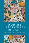 Modern Literatures in Spain - Jo Labanyi ; Luisa Elena Delgado ; Helena Buffery ; Kirsty Hooper ; Mari Jose Olaziregi - 9781509545834