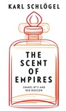The Scent of Empires - Karl Schlögel - 9781509546602