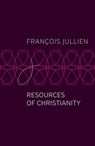 Resources of Christianity - Francois (Universit Paris-Diderot) Jullien - 9781509546961