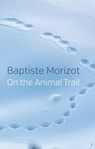 On the Animal Trail - Baptiste Morizot - 9781509547197