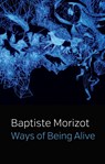 Ways of Being Alive - Baptiste Morizot - 9781509547203