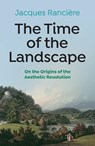The Time of the Landscape - Jacques Ranciere - 9781509548156