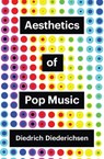 Aesthetics of Pop Music - Diedrich Diederichsen - 9781509552047