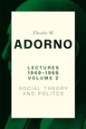 Lectures 1949-1968, Volume 2 - Theodor W. (Frankfurt School) Adorno - 9781509552429