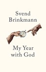 My Year with God - Svend Brinkmann - 9781509552733