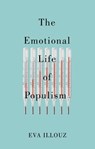 The Emotional Life of Populism - Eva Illouz - 9781509558209