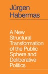 A New Structural Transformation of the Public Sphere and Deliberative Politics - Jurgen Habermas - 9781509558940