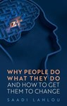 Why People Do What They Do - Saadi Lahlou - 9781509559510