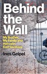 Behind the Wall - Ines (Ernst Busch Academy of Dramatic Arts Geipel - 9781509559978