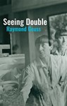Seeing Double - Raymond Geuss - 9781509560882