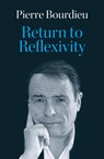 Return to Reflexivity - Pierre (College de France) Bourdieu - 9781509562923