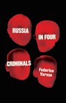 Russia in Four Criminals - Federico Varese - 9781509563609