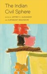 The Indian Civil Sphere - Jeffrey C. (University of California Alexander ; Suryakant Waghmore - 9781509563814