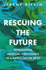 Rescuing the Future - Jeremy (the Foundation on Economic Trends) Rifkin - 9781509564422