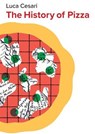 The History of Pizza - Luca Cesari - 9781509566655