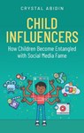 Child Influencers - Crystal (Curtin University) Abidin - 9781509568031
