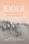 Exile - Didier Fassin ; Anne-Claire Defossez - 9781509568604