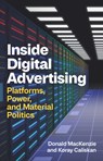 Inside Digital Advertising - Donald (University of Edinburgh MacKenzie ; Koray (Parsons School of Design Caliskan - 9781509568642