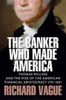 The Banker Who Made America - Richard Vague - 9781509569090