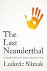 The Last Neanderthal - Ludovic Slimak - 9781509569595
