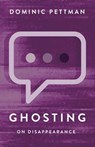 Ghosting - Dominic Pettman - 9781509569960