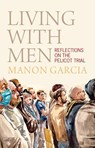 Living With Men - Manon (Freie Universitat Berlin) Garcia - 9781509573134