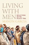 Living With Men - Manon Garcia - 9781509573141