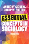 Essential Concepts in Sociology - Anthony (London School of Economics and Political Science) Giddens ; Philip W. (Robert Gordon University Sutton - 9781509574162