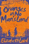 Oranges in No Man's Land - Elizabeth Laird - 9781509802920