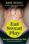 Eat Sweat Play - Anna Kessel - 9781509808113